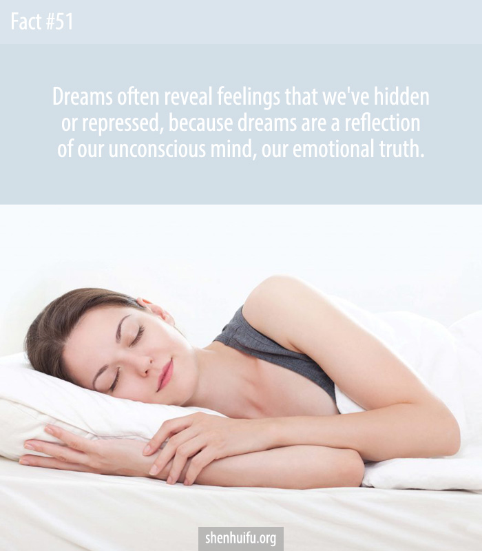 Dreams reveal feelings we've hidden or repressed, because dreams are a reflection of our unconscious mind, our emotional truth.