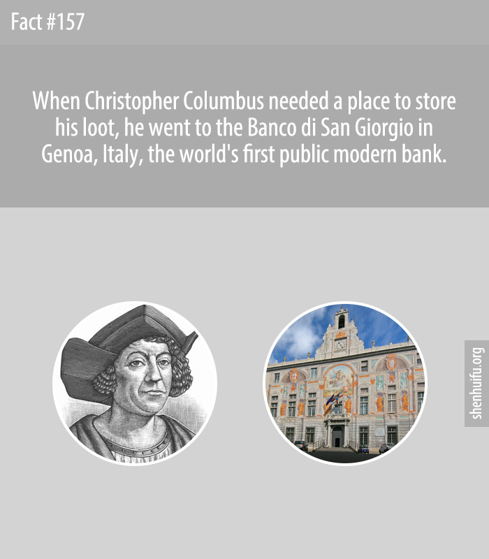 When Christopher Columbus needed a place to store his loot, he went to the Banco di San Giorgio in Genoa, Italy, the world's first public modern bank.