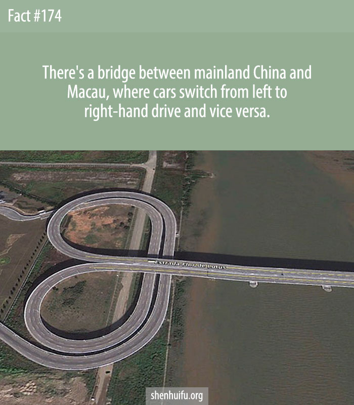 There's a bridge between mainland China and Macau, where cars switch from left to right-hand drive and vice versa.
