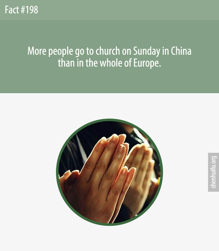 More people go to church on Sunday in China than in the whole of Europe.