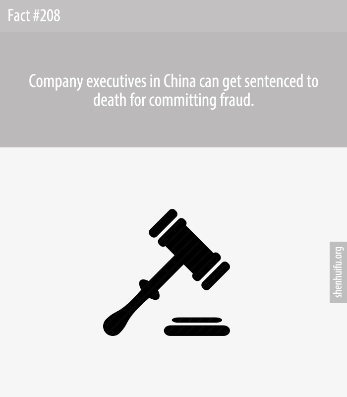 Company executives in China can get sentenced to death for committing fraud.