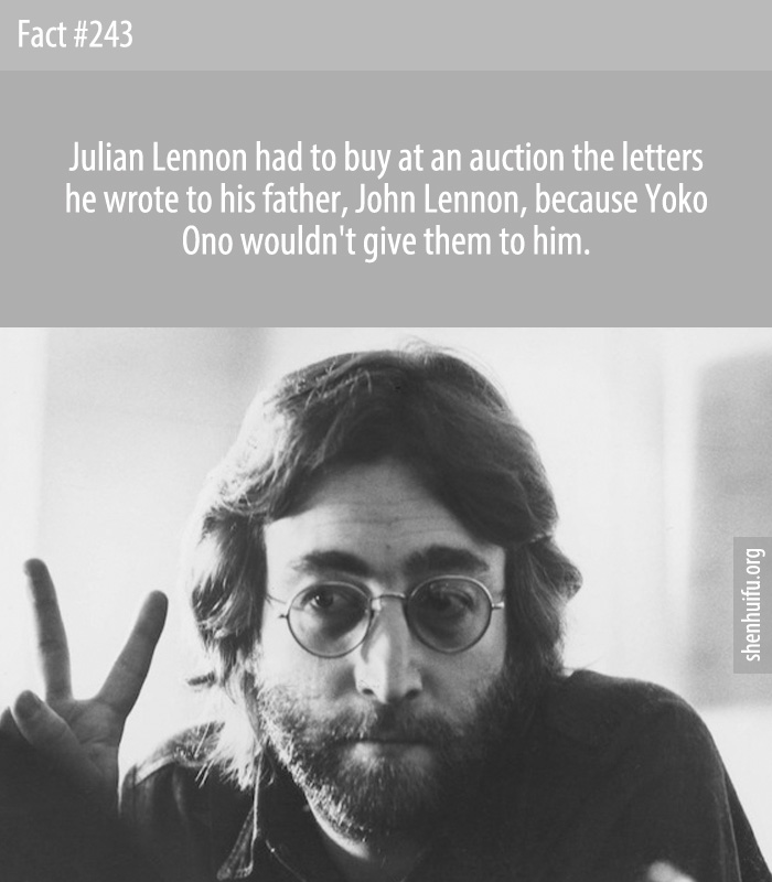 Julian Lennon had to buy at an auction the letters he wrote to his father, John Lennon, because Yoko Ono wouldn't give them to him.
