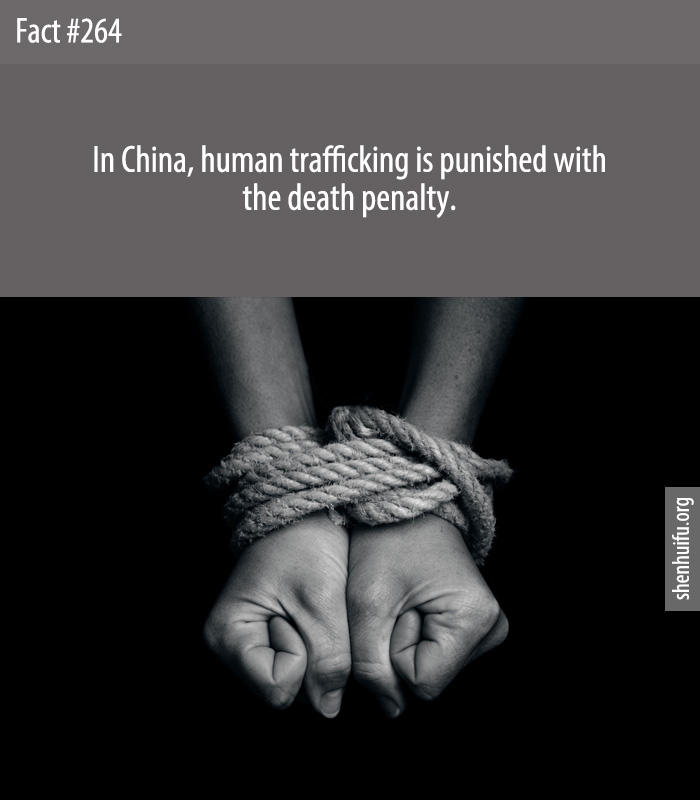 In China, human trafficking is punished with the death penalty.