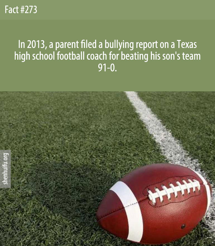In 2013, a parent filed a bullying report on a Texas high school football coach for beating his son's team 91-0.