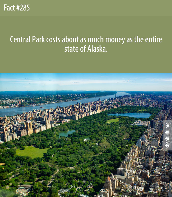 Central Park costs about as much money as the entire state of Alaska.