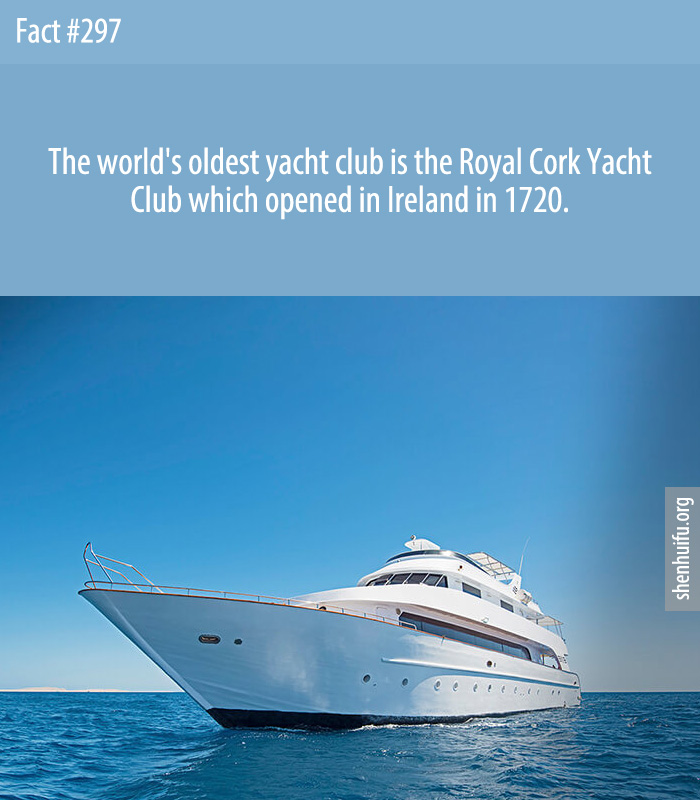 The world's oldest yacht club is the Royal Cork Yacht Club which opened in Ireland in 1720.