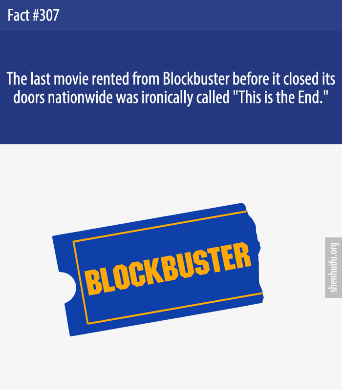 The last movie rented from Blockbuster before it closed its doors nationwide was ironically called 'This is the End.'