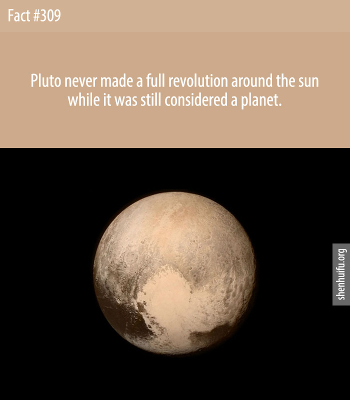 Pluto never made a full revolution around the sun while it was still considered a planet.