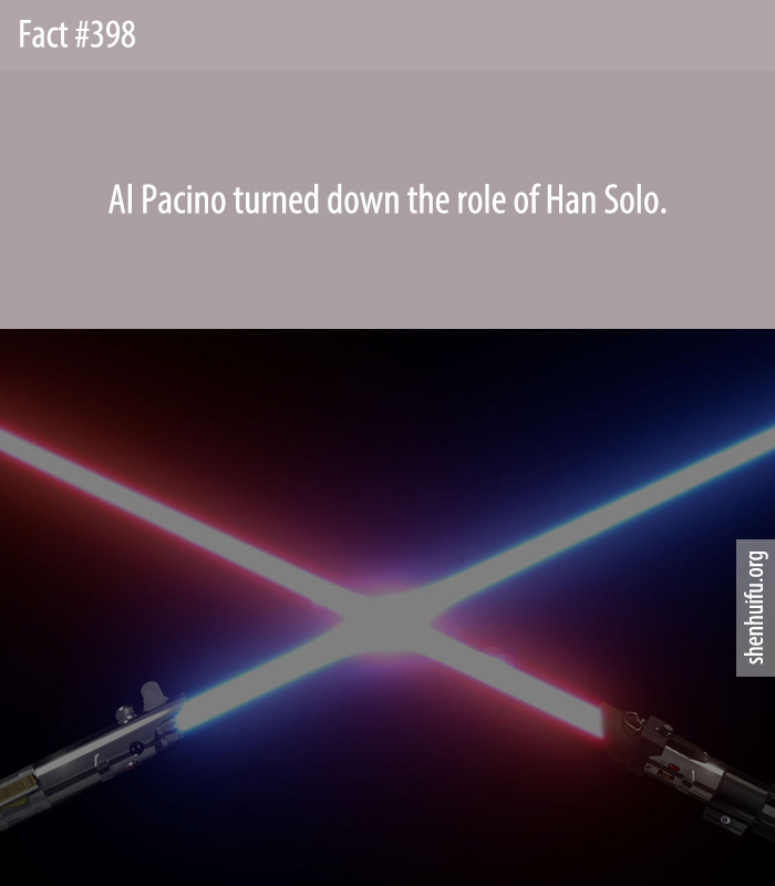 Al Pacino turned down the role of Han Solo.