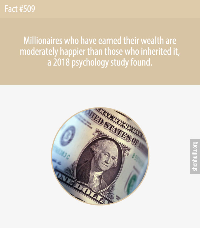 Millionaires who have earned their wealth are moderately happier than those who inherited it, a 2018 psychology study found.