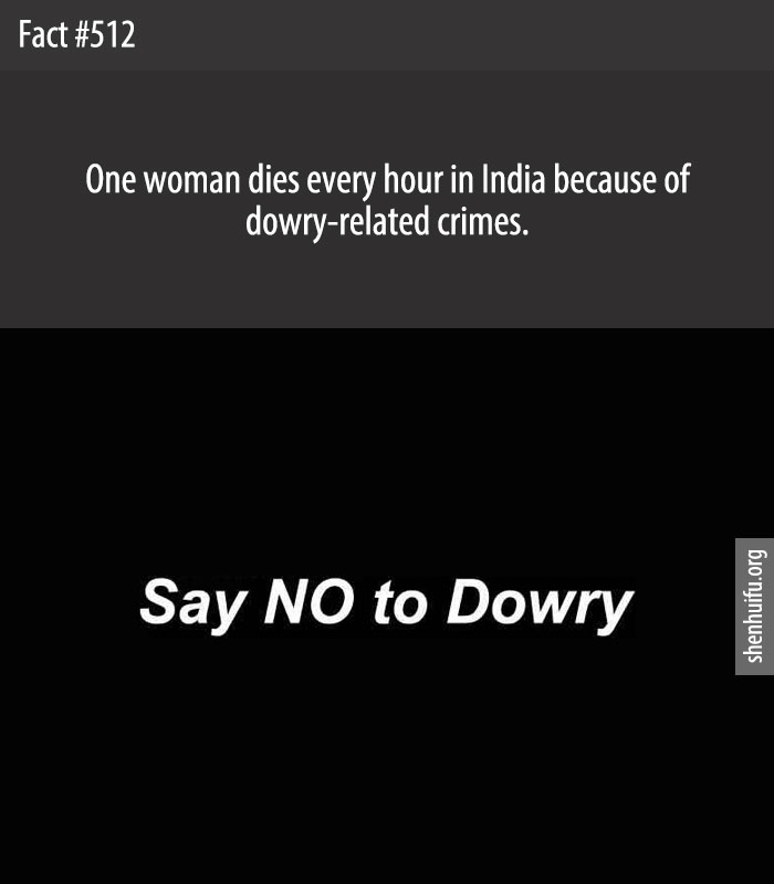 One woman dies every hour in India because of dowry-related crimes.