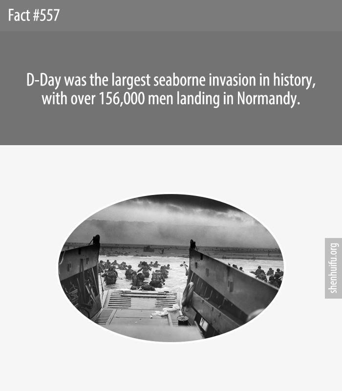 D-Day was the largest seaborne invasion in history, with over 156,000 men landing in Normandy.