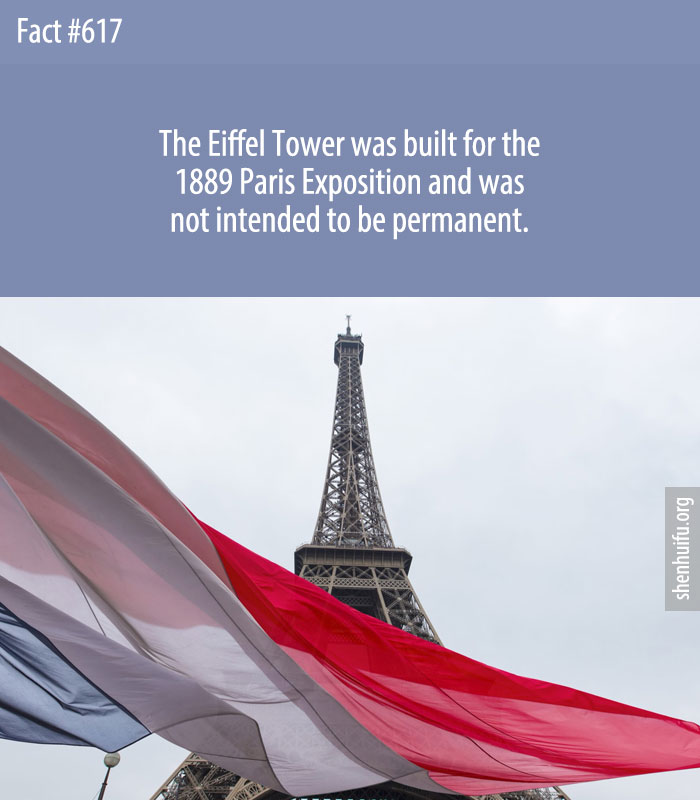 The Eiffel Tower was built for the 1889 Paris Exposition and was not intended to be permanent.