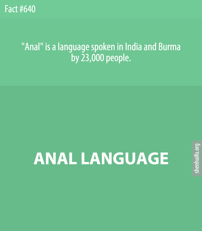 'Anal' is a language spoken in India and Burma by 23,000 people.