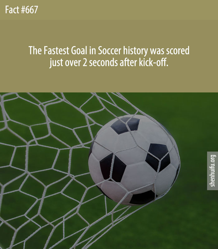 The Fastest Goal in Soccer history was scored just over 2 seconds after kick-off.