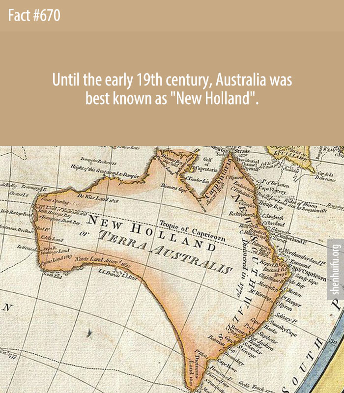 Until the early 19th century, Australia was best known as 'New Holland'.