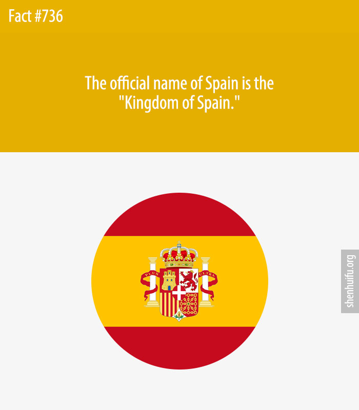 The official name of Spain is the 'Kingdom of Spain.'