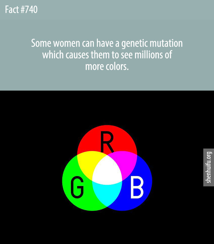Some women can have a genetic mutation which causes them to see millions of more colors.
