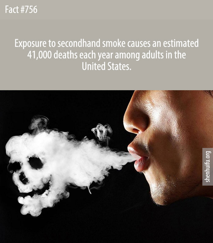 Exposure to secondhand smoke causes an estimated 41,000 deaths each year among adults in the United States.