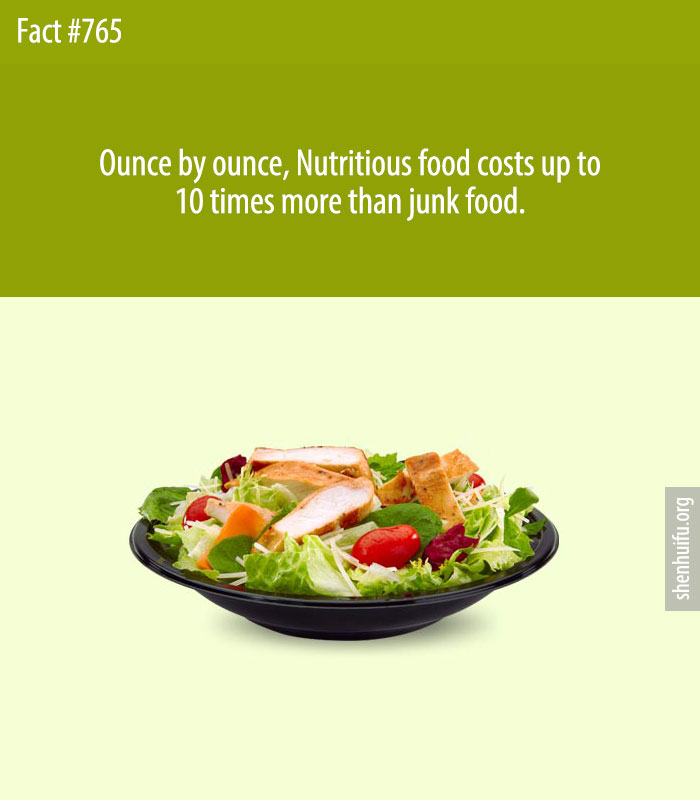Ounce by ounce, Nutritious food costs up to 10 times more than junk food.