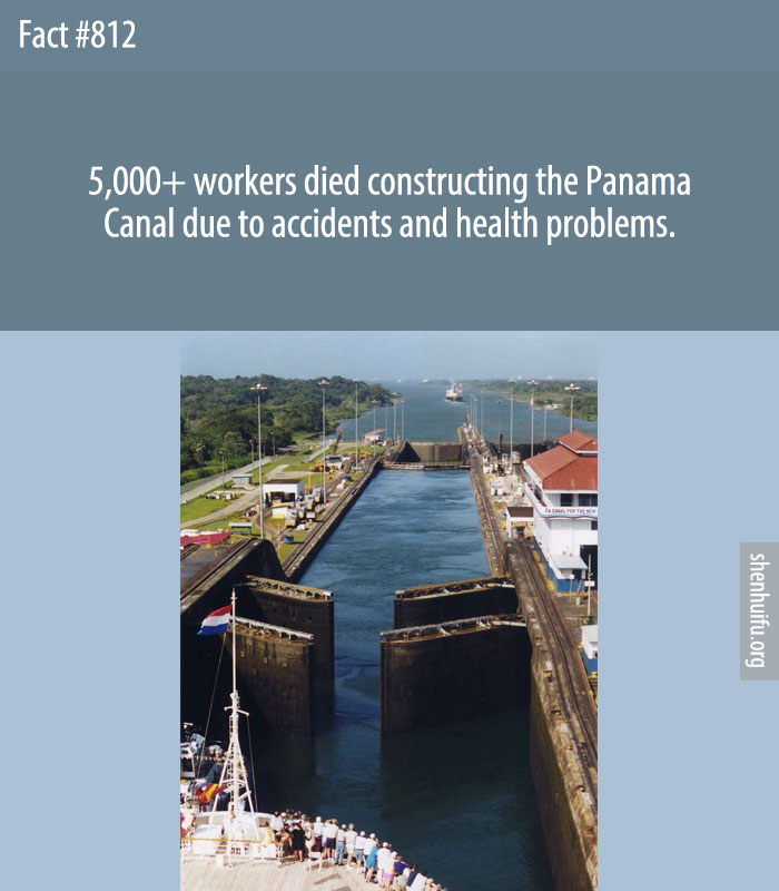 5,000+ workers died constructing the Panama Canal due to accidents and health problems.