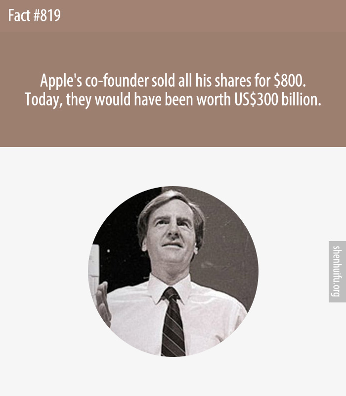 Apple's co-founder sold all his shares for $800. Today, they would have been worth US$300 billion.