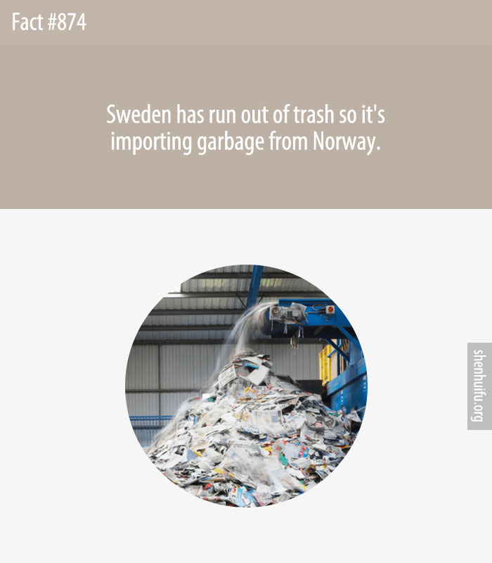 Sweden has run out of trash so it's importing garbage from Norway.