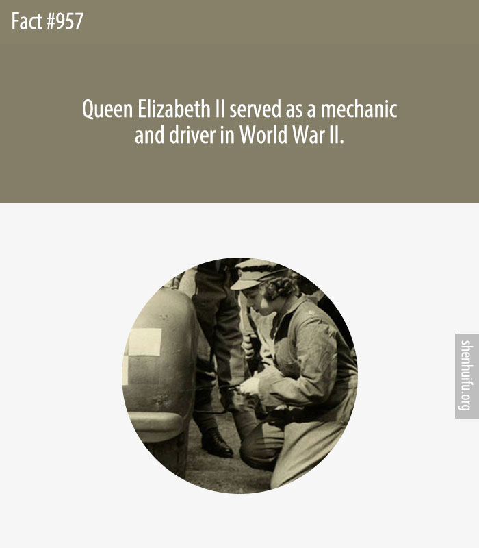 Queen Elizabeth II served as a mechanic and driver in World War II.