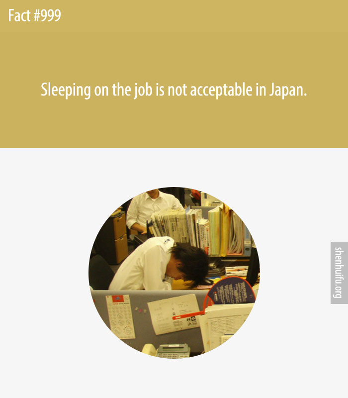 Sleeping on the job is not acceptable in Japan.