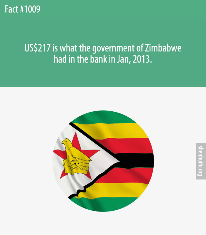 US$217 is what the government of Zimbabwe had in the bank in Jan, 2013.