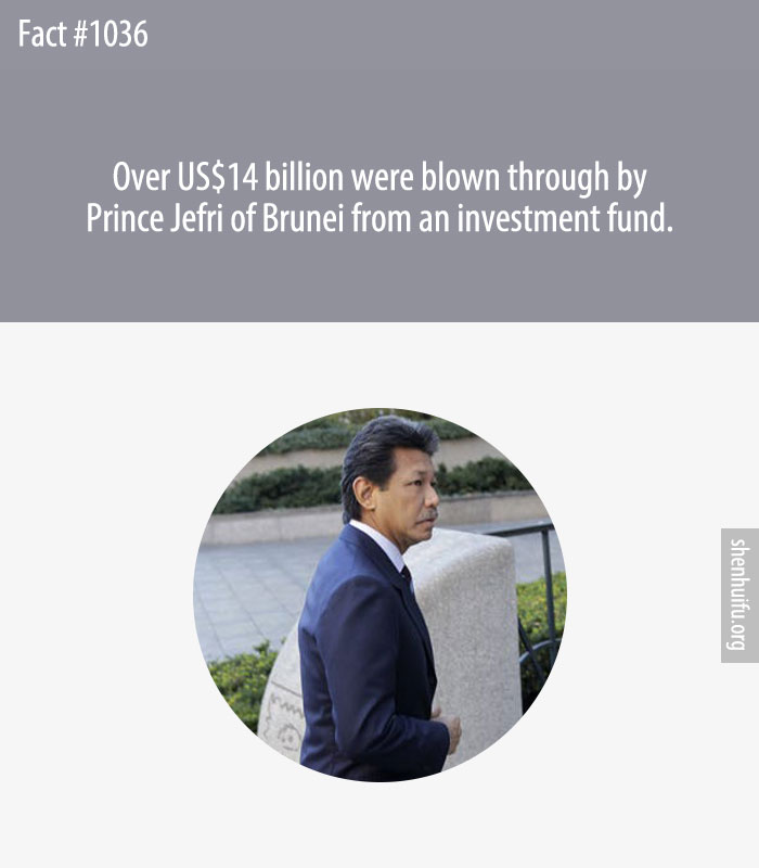 Over US$14 billion were blown through by Prince Jefri of Brunei from an investment fund.