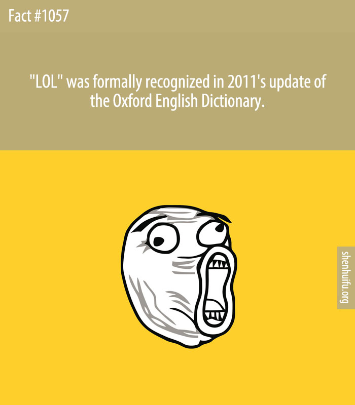 'LOL' was formally recognized in 2011's update of the Oxford English Dictionary.