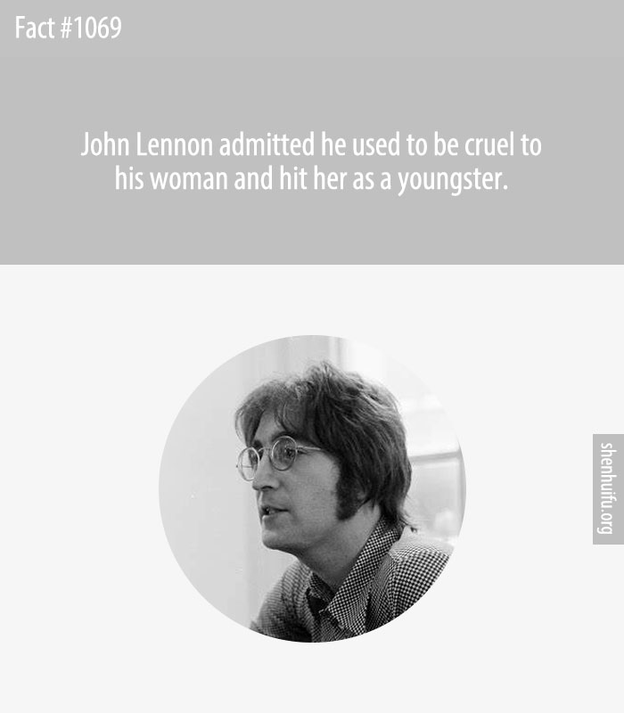 John Lennon admitted he used to be cruel to his woman and hit her as a youngster.