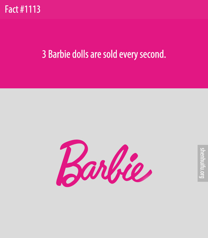 3 Barbie dolls are sold every second.