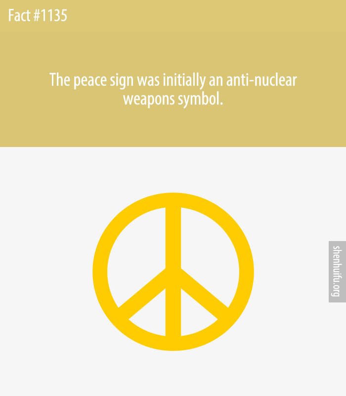 The peace sign was initially an anti-nuclear weapons symbol.