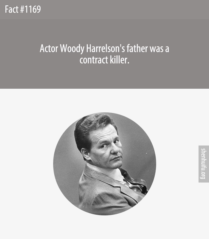 Actor Woody Harrelson's father was a contract killer.