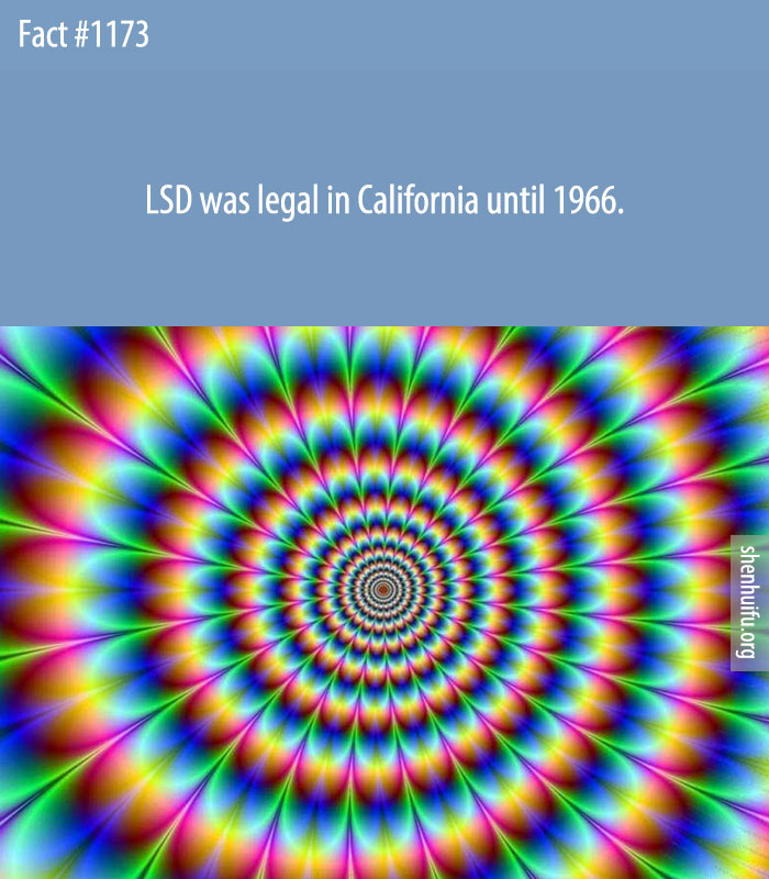 LSD was legal in California until 1966.