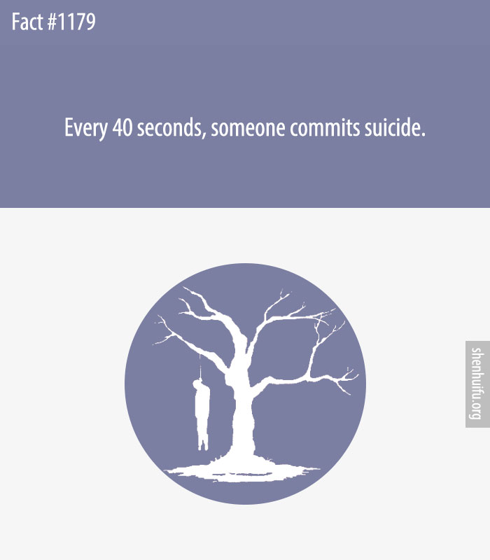 Every 40 seconds, someone commits suicide.