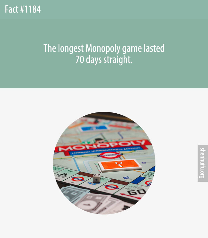 The longest Monopoly game lasted 70 days straight.