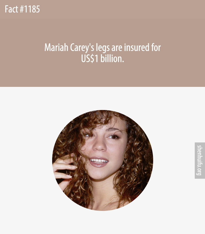 Mariah Carey's legs are insured for US$1 billion.