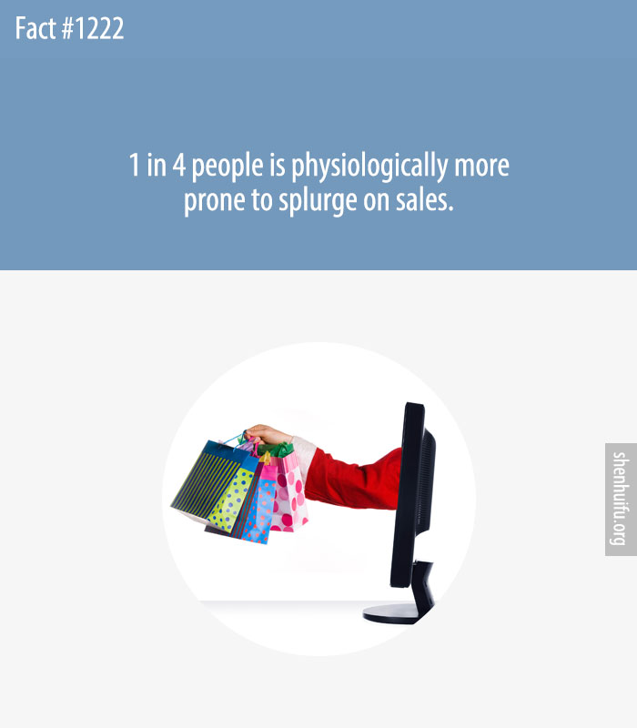 1 in 4 people is physiologically more prone to splurge on sales.