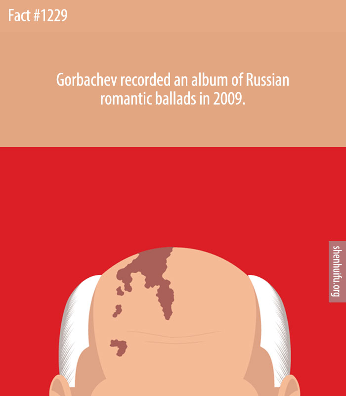 Gorbachev recorded an album of Russian romantic ballads in 2009.