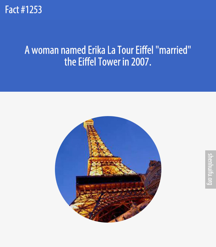 A woman named Erika La Tour Eiffel 'married' the Eiffel Tower in 2007.