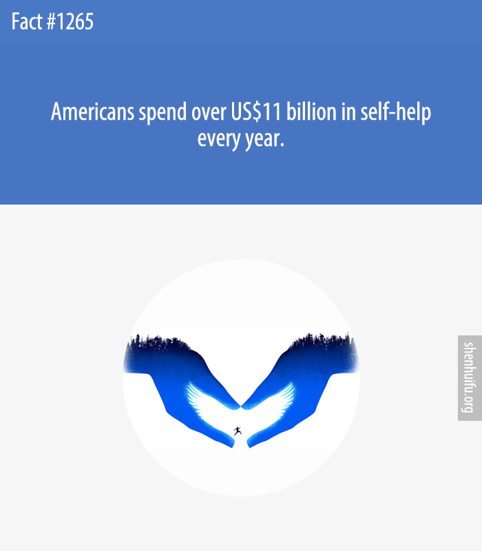 Americans spend over US$11 billion in self-help every year.