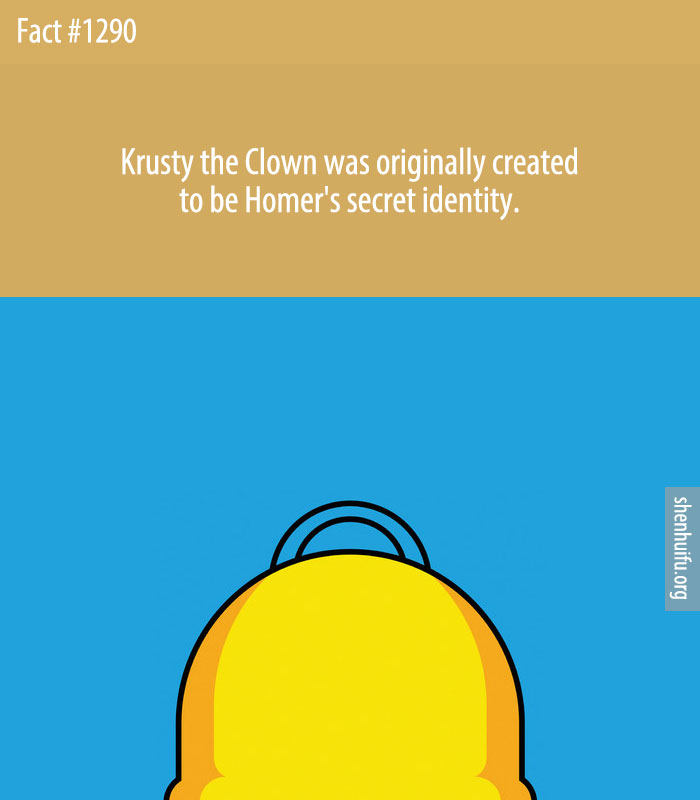 Krusty the Clown was originally created to be Homer's secret identity.