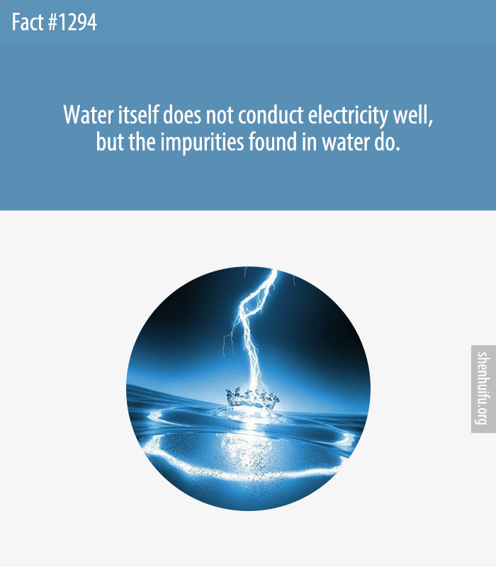 Water itself does not conduct electricity well, but the impurities found in water do.