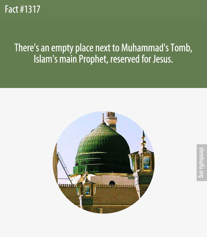 There's an empty place next to Muhammad's Tomb, Islam's main Prophet, reserved for Jesus.