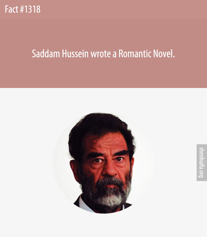Saddam Hussein wrote a Romantic Novel.