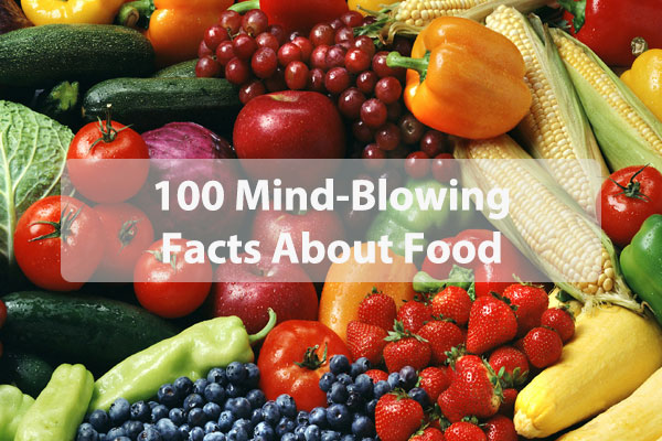 100 Fun Food Facts You Wont Believe Are True