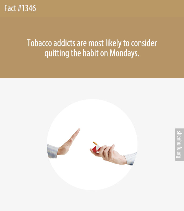 Tobacco addicts are most likely to consider quitting the habit on Mondays.
